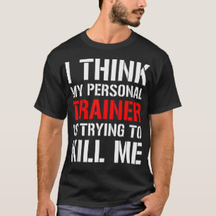 Gym Workout Shirt - Jag Tänka min tränare försöker T