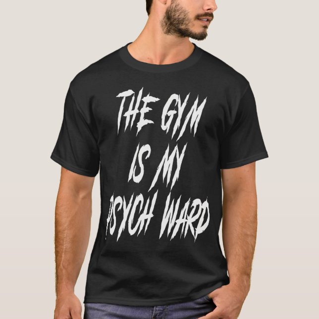 Gymen är min Ward Funny Cute Psych Joke Fitness W T Shirt (Framsida)