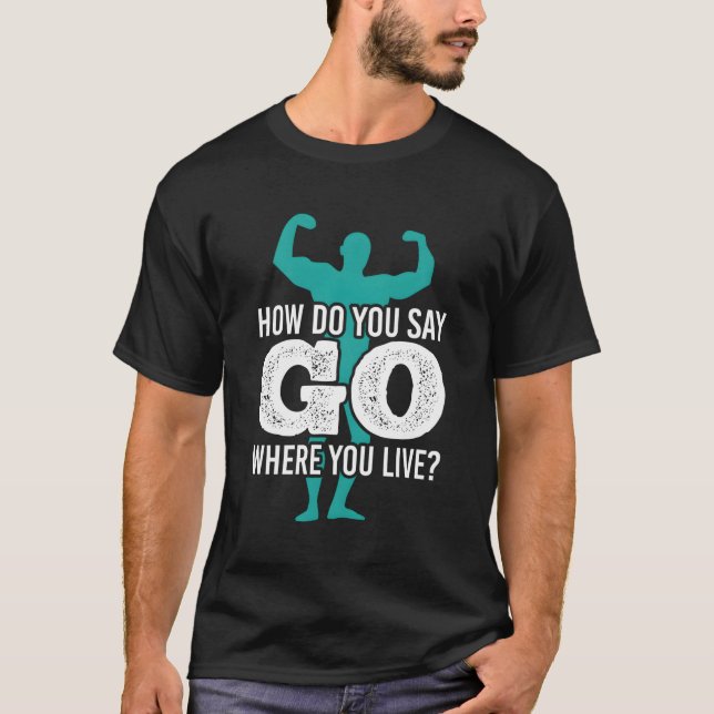 Gymhowdoyousaygowhere youlive t shirt (Framsida)