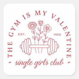 Gymmet är min valentina singelflickors klubb. fyrkantigt klistermärke