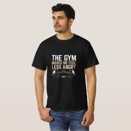 Gymmet får mig att känna mig mindre arg t shirt