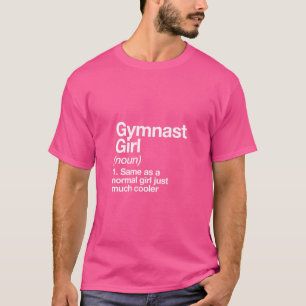 Gymnast Girl Definition Funny Sassy Sports Design T Shirt