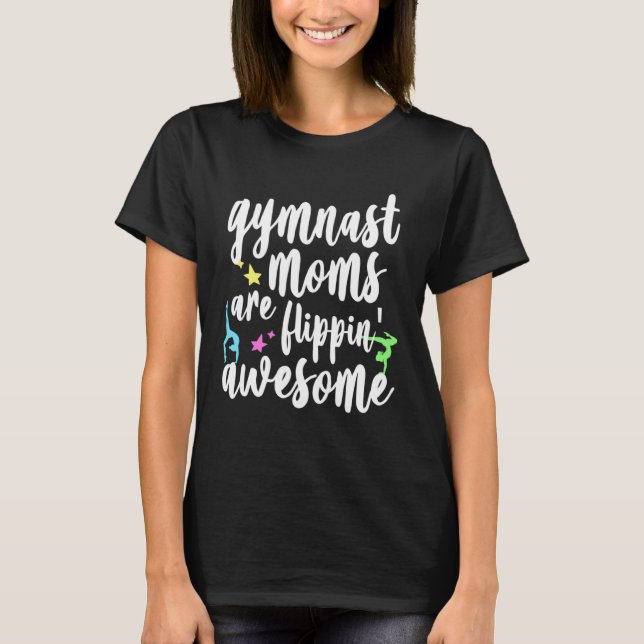 Gymnast Moms Are Flipping Awesome Quote Gymnastics T Shirt (Framsida)