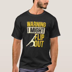 Gymnast Warning, jag kan vända bort gymnastiken T Shirt