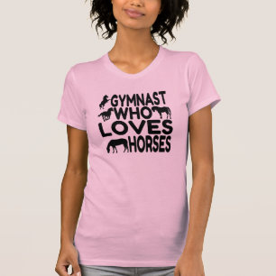 Gymnast WHO Kärlek Horses Tee