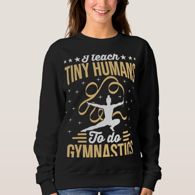 Gymnastic Coach I Teach Tiny Humans T Shirt (Framsida)