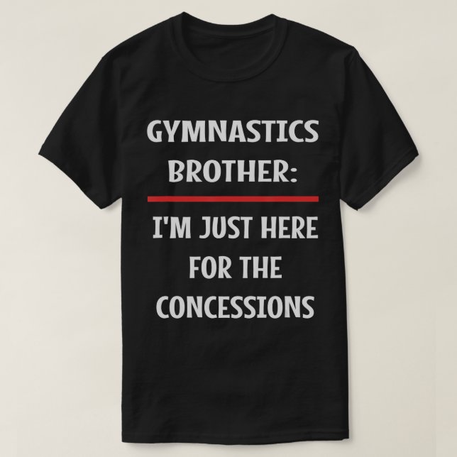Gymnastics Brother, jag är bara här för kongressen T Shirt (Design framsida)