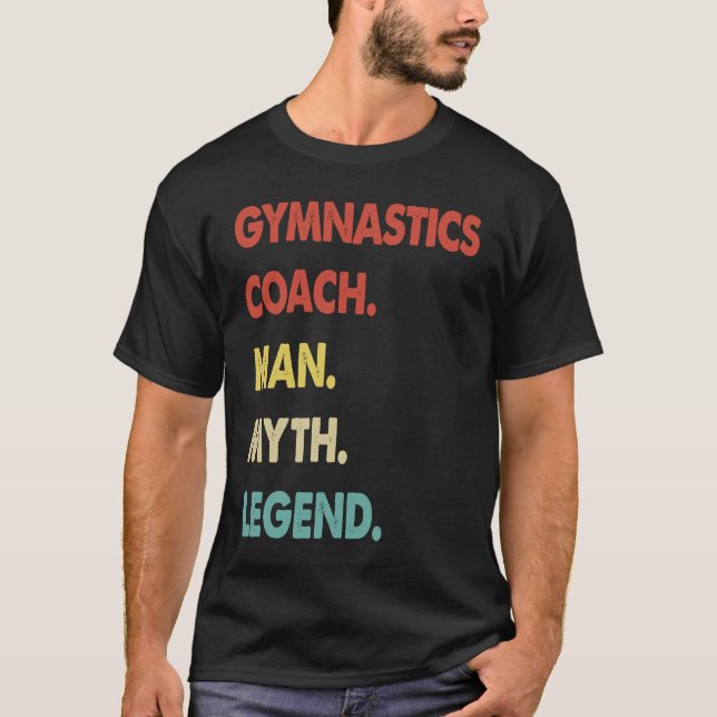 Gymnastics Coach Man Myth Legend  1 T Shirt (Framsida)