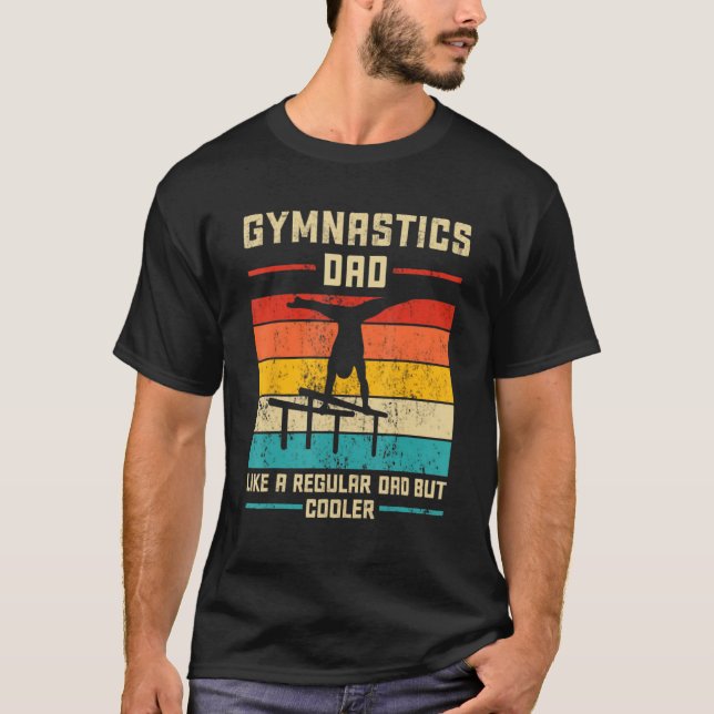 Gymnastics Dad Like A regular Dad But Cooler Daddy T Shirt (Framsida)