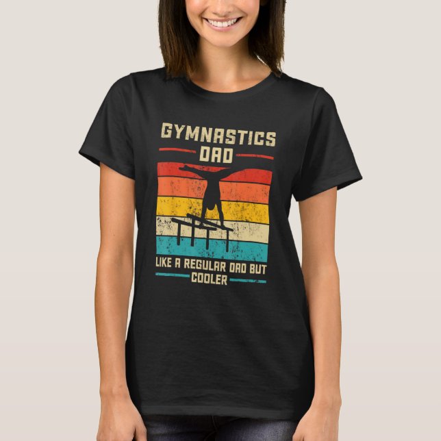 Gymnastics Dad Like A regular Dad But Cooler Daddy T Shirt (Framsida)