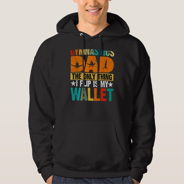 Gymnastics Dad The Only Thing I Flip Is My Wallet  Hoodie (Framsida)