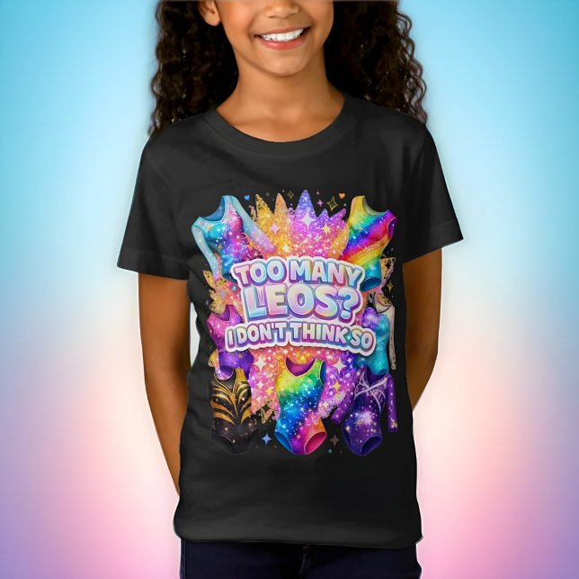 Gymnastics Girl Too Many Leos? I Don't Think So T Shirt (Skapare uppladdad)