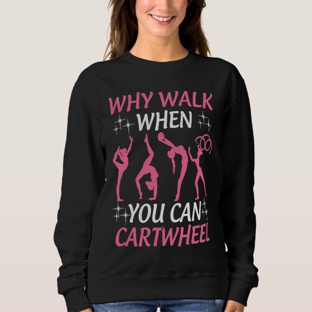 Gymnastics  Tumbling Why Walk When You Can Cartwhe T Shirt (Framsida)
