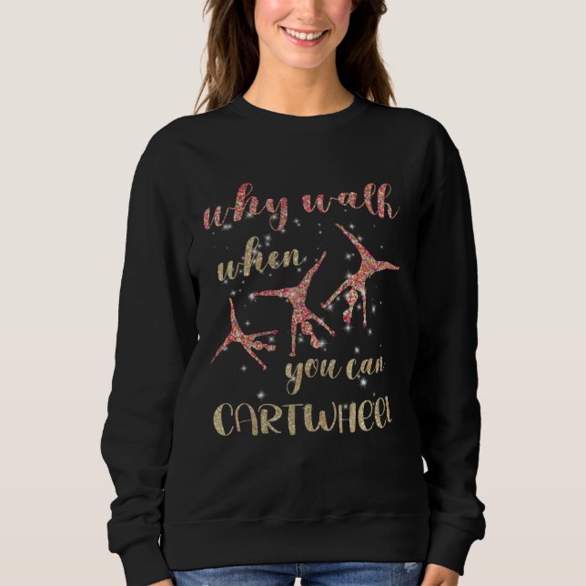 Gymnastics Why Walk When You Can Cartwheel  1 T Shirt (Framsida)
