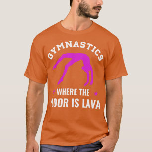 Gymnastik där Golv är Lava Funny Gymnast G T Shirt