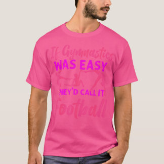 Gymnastik om gymnastiken var enkel skulle de kalla t shirt