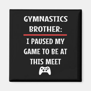 Gymnastikbrodern pausade mitt spel för att vara hä magnet