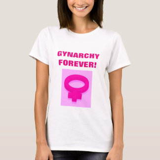 GYNARCHY FÖR VÅR DEL! T SHIRT