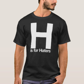 H är för Haters Tee Shirt