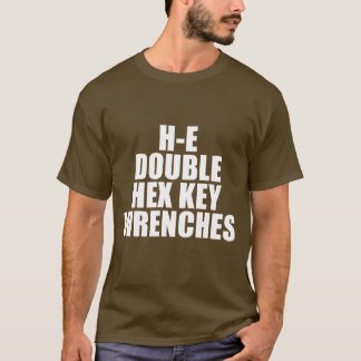 H-E Dubbla Hex Nyckel Wrenches helvetet T Shirt