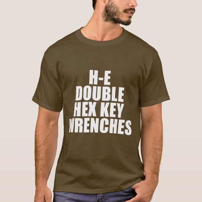 H-E Dubbla Hex Nyckel Wrenches helvetet T Shirt (Framsida)