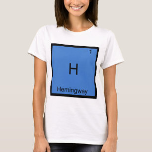 H - Hemingway Rolig Kemiskt Elemente Symbol T-Shir Tee
