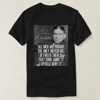 H L Mencken Citat all Manar är bedrägerier som någ T Shirt