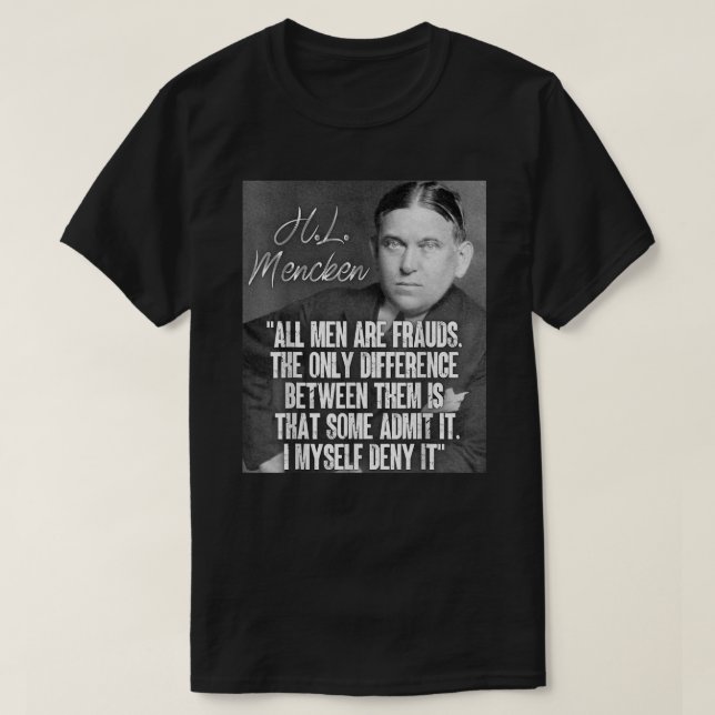 H L Mencken Citat all Manar är bedrägerier som någ T Shirt (Design framsida)
