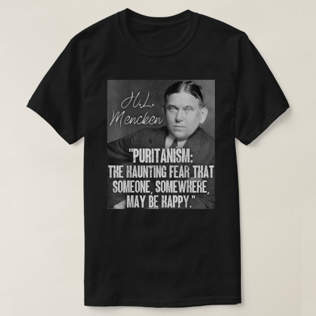 H L Mencken Puritanism för citat som skrämmer någo T Shirt (Design framsida)