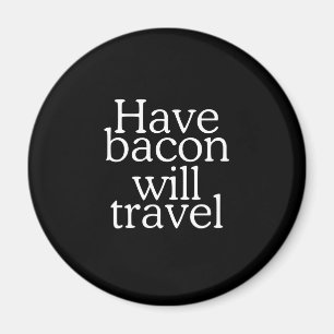 Ha bacon att ska reser typografi magnet