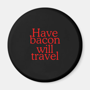 Ha Bacon kommer att resa med typografi Magnet