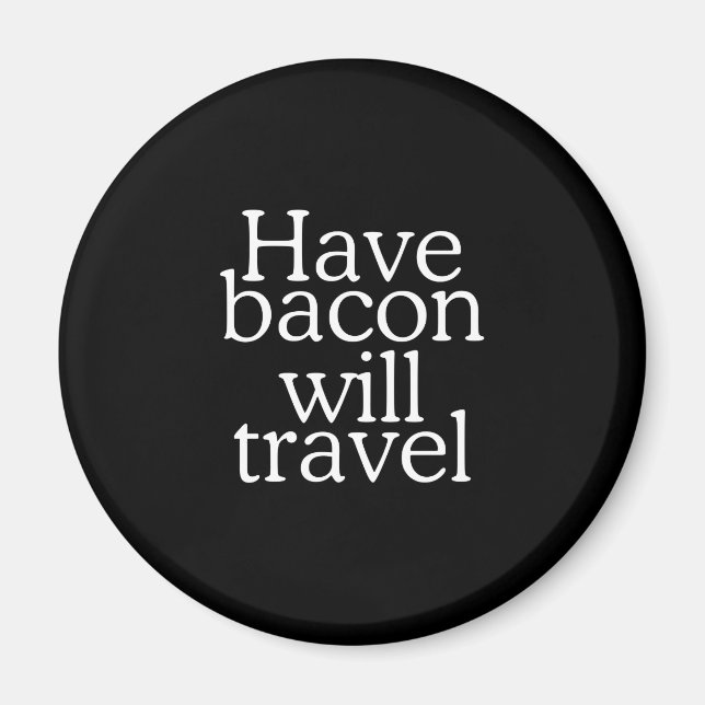 Ha Bacon kommer att resa med typografi Magnet (Framsidan)