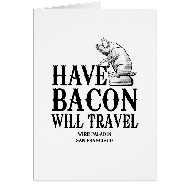 Ha Bacon Will Travel Hälsningskort (Framsidan)