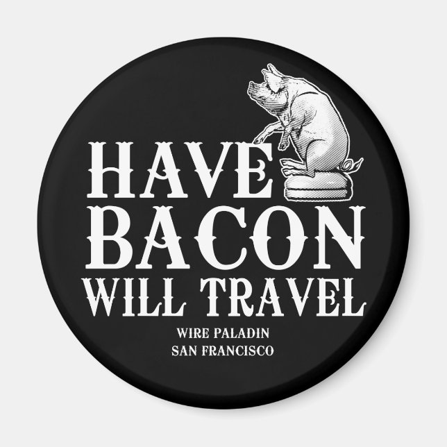 Ha Bacon Will Travel Magnet (Framsidan)