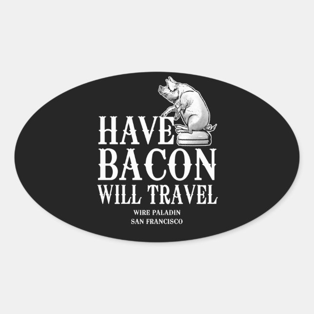Ha Bacon Will Travel Ovalt Klistermärke (Framsida)