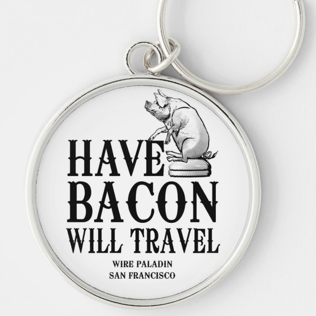 Ha Bacon Will Travel Rund Silverfärgad Nyckelring (Framsidan)