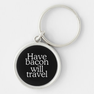 Ha Bacon Will Travel Rund Silverfärgad Nyckelring