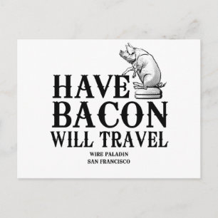 Ha Bacon Will Travel Vykort