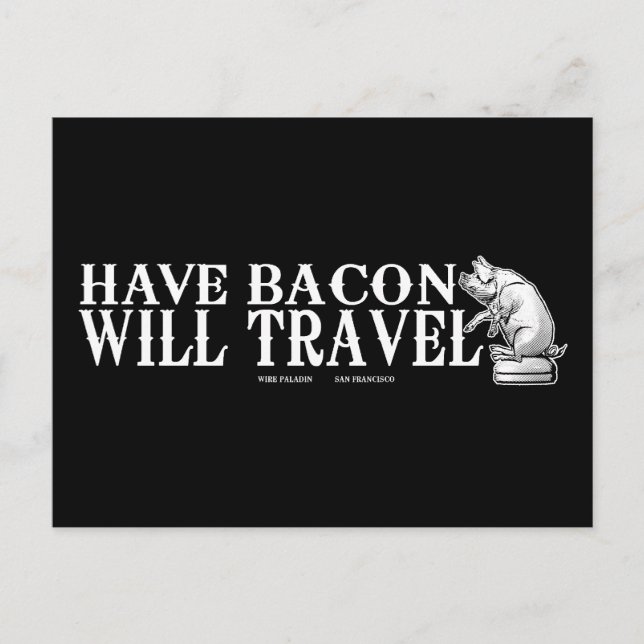 Ha Bacon Will Travel Vykort (Framsida)