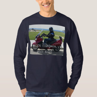Ha Burgman, måste rida! Tee