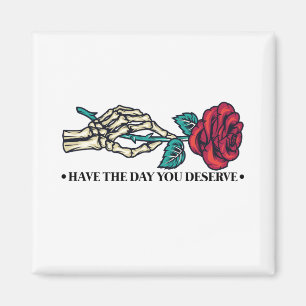 Ha dagen du förtjänar Dödskalle Blomma Motiverande Magnet