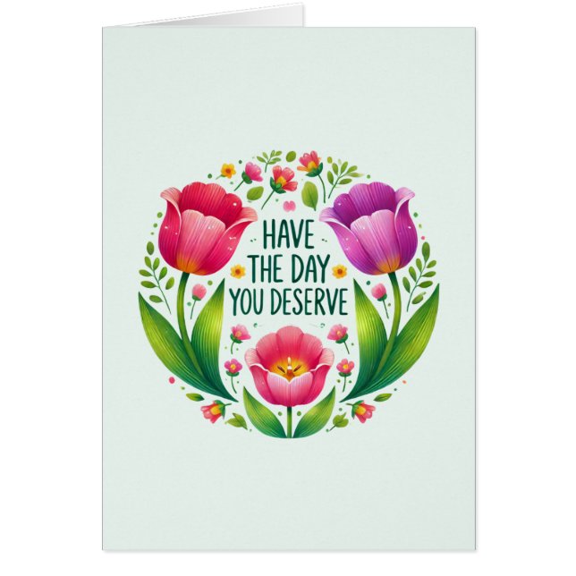 Ha den dag du förtjänar - Blommigt OBS Kort (Framsidan)
