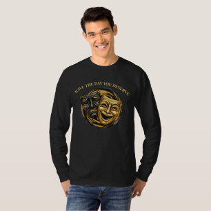 Ha den dag du förtjänar Komedi/Tragedi Mask T Shirt