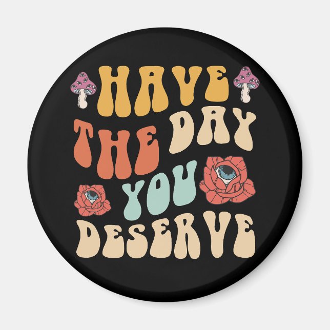 Ha den dag du förtjänar motivation magnet (Framsidan)