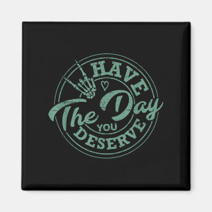 Ha den dag du förtjänar Sarcastic Motivatio. Magnet