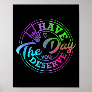 Ha den dag du förtjänar Sarcastic Motivatio. Poster