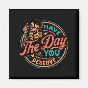 Ha den dag du förtjänar Skeleton Motivational Quo Magnet