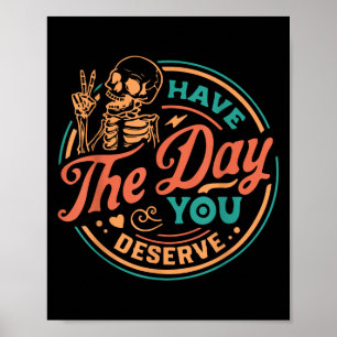 Ha den dag du förtjänar Skeleton Motivational Quo Poster