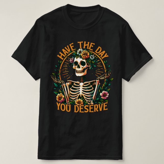 Ha den dagen du förtjänar t shirt (Design framsida)