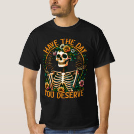Ha den dagen du förtjänar t shirt